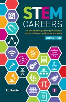 STEM Careers. An Indispensable Guide to Opportunities in Science, Technology, Engineering and Maths, 2 Revised edition, Paperback/Liz Painter