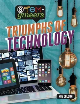 STEM-gineers: Triumphs of Technology, Paperback/Rob Colson