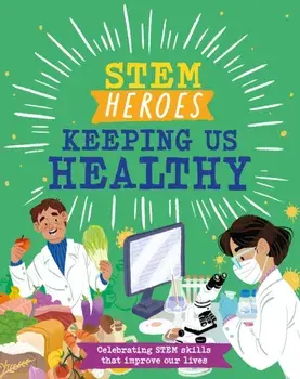 STEM Heroes: Keeping Us Healthy, Hardback/Tom Jackson