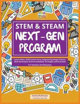 Stem & Steam Next-Gen Program: Lesson Plans, Stem Career Focus, Engineering Design Process, Next Generation Science Standards, Strategies and Activit, Paperback/Sumita Mukherjee