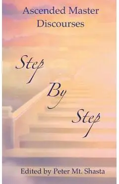 Step by Step: Ascended Master Discourses - Ascended Masters