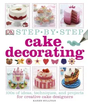 Step-by-Step Cake Decorating/***