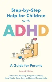 Step-by-Step Help for Children with ADHD. A Guide for Parents 2nd edition, Illustrated ed, Paperback/Edmund J. S Sonuga-Barke