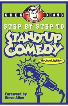 Step by Step to Stand-Up Comedy - Revised Edition - Greg Dean