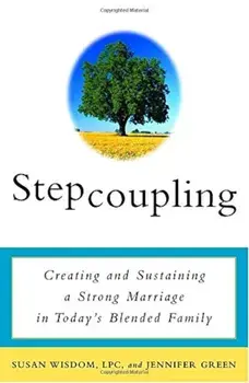 Stepcoupling: Creating and Sustaining a Strong Marriage in Today's Blended Family, Paperback/Susan Wisdom