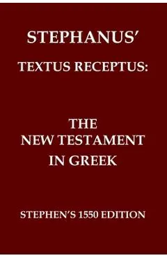 Stephanus' Textus Receptus of 1550: The Greek New Testament - Robertus Stephanus
