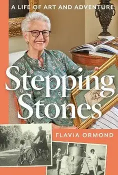Stepping Stones. A Life of Art and Adventure, Hardback/Flavia Ormond