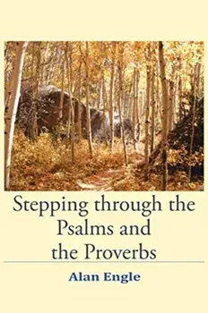 Stepping through the Psalms and the Proverbs, Paperback/Alan Engle