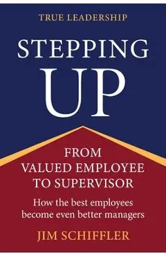 Stepping Up: From Valued Employee to Supervisor - Jim Schiffler