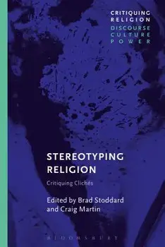 Stereotyping Religion: Critiquing Cliches, Paperback/Brad Stoddard
