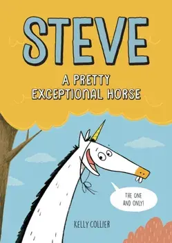 Steve, A Pretty Exceptional Horse, Hardback/Kelly Collier