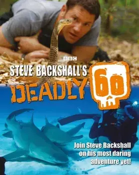 Steve Backshall's Deadly 60, Hardback/Steve Backshall