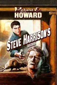 Steve Harrison's Casebook, Paperback/Robert E. Howard