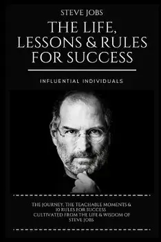Steve Jobs: The Life, Lessons & Rules for Success, Paperback/Influential Individuals