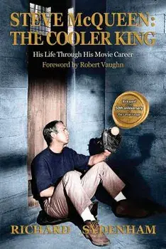 Steve McQueen: The Cooler King: His Life Through His Movie Career, Paperback/Richard Sydenham