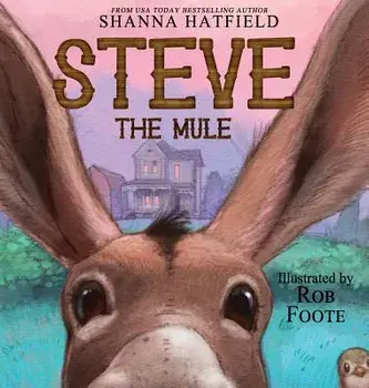 Steve the Mule, Hardcover/Shanna Hatfield