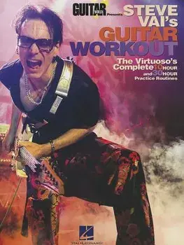 Steve Vai's Guitar Workout: The Virtuoso's Complete 10 Hour and 30 Hour Practice Routines, Paperback/Steve Vai
