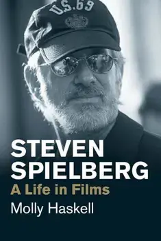 Steven Spielberg: A Life in Films, Paperback/Molly Haskell