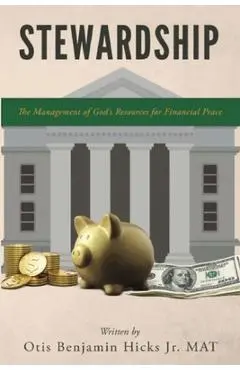 Stewardship: The Management of God's Resources for Financial Peace - Otis Benjamin Hicks
