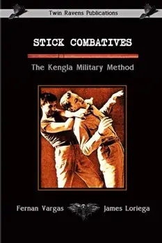 Stick Combatives The Kengla Military Method, Paperback/Fernan Vargas