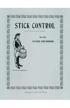 Stick Control: For the Snare Drummer - George Lawrence Stone