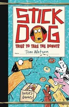 Stick Dog Tries to Take the Donuts, Hardcover/Tom Watson