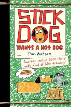 Stick Dog Wants a Hot Dog, Hardcover/Tom Watson