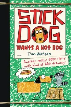 Stick Dog Wants a Hot Dog, Paperback/Tom Watson