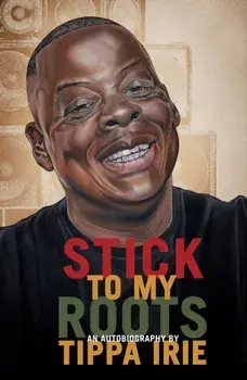 Stick To My Roots, Hardback/Tippa Irie