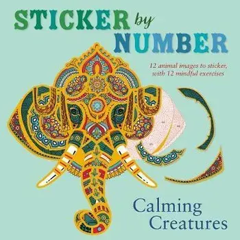Sticker by Number: Calming Creatures: 12 Animal Images to Sticker, with 12 Mindful Exercises, Paperback (carte cu defect minor)/Shane Madden
