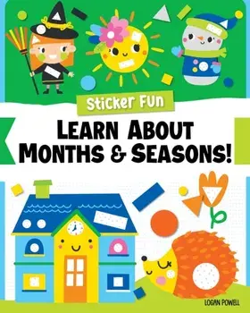 Sticker Fun: Learn About Months & Seasons!, Paperback/Logan Powell