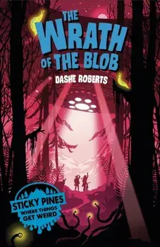 Sticky Pines: The Wrath of the Blob, Paperback/Dashe Roberts