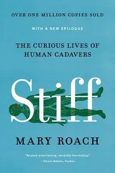 Stiff: The Curious Lives of Human Cadavers, Paperback/Mary Roach