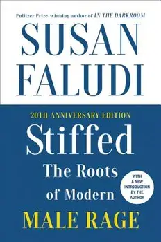 Stiffed 20th Anniversary Edition: The Roots of Modern Male Rage, Paperback/Susan Faludi