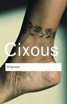 Stigmata. Escaping Texts, 2 ed, Paperback/Helene Cixous