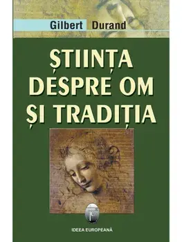 Stiinta despre om si traditia/Gilbert Durand