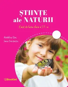 Stiinte ale naturii. Caiet de lucru clasa a IV-a/Madalina Stan, Ioana Constantin