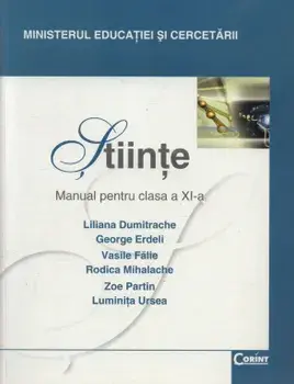 Stiinte. Manual pentru clasa a XI-a/Liliana Dumitrache, George Erdeli, Vasile Falie, Roache, Zoe Partin, Luminita Ursea