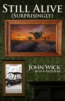 Still Alive (Surprisingly), Paperback/John Wick with K Ratzeburg