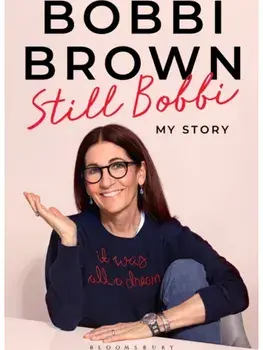 Still Bobbi. Stories of authenticity, resilience and reinvention from the iconic entrepreneur, Hardback/Bobbi Brown