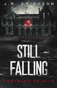 Still Falling - J. R. Erickson