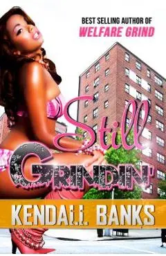 Still Grindin' ( Sequel to Welfare Grind) - Kendall Banks