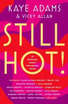 Still Hot!. 42 Brilliantly Honest Menopause Stories, Paperback/Kaye Adams