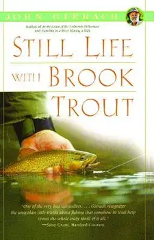 Still Life with Brook Trout, Paperback/John Gierach