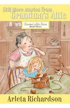 Still More Stories from Grandma's Attic - Arleta Richardson
