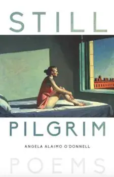 Still Pilgrim: Poems, Paperback/Angela O'Donnell