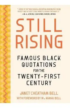 Still Rising: Famous Black Quotations for the Twenty-First Century - Janet Cheatham Bell