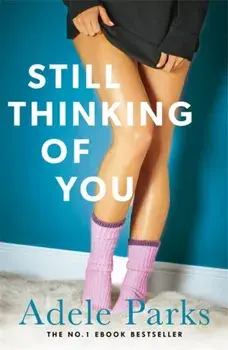 Still Thinking of You. An enthralling novel of secrets, lovers and liars, Paperback/Adele Parks