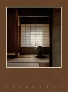 Stillness. An Exploration of Japanese Aesthetics in Architecture and Design, Hardback/***