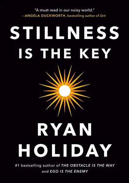 Stillness Is the Key | Ryan Holiday
